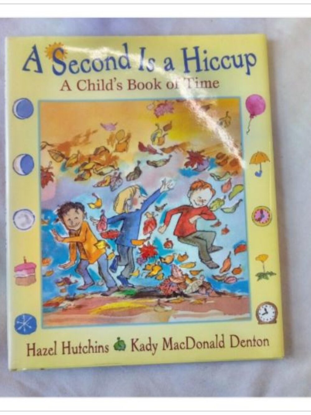 A Second Is a Hiccup A Child's Book of Time North Winds Press Canada 2004 HC